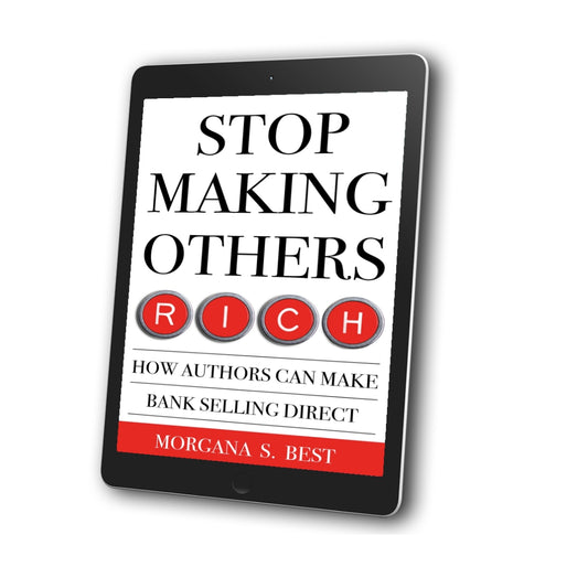 Stop Making Others Rich EBOOK for authors selling direct by morgana best